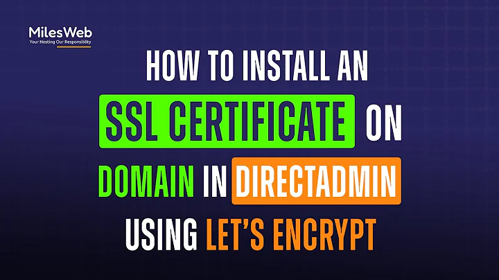 How to Install an SSL Certificate on a Domain in DirectAdmin using Let’s Encrypt? | MilesWeb