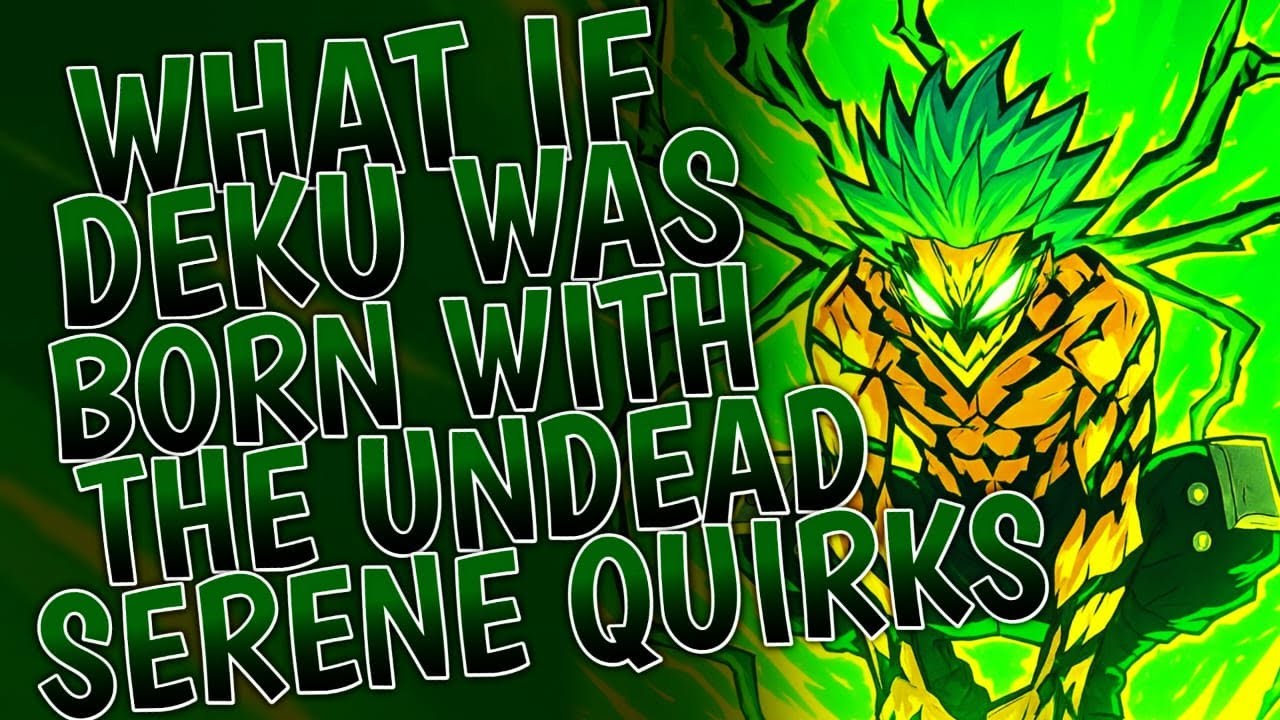 What If Deku Was Born With The Undead And Serene Quirks | Movie