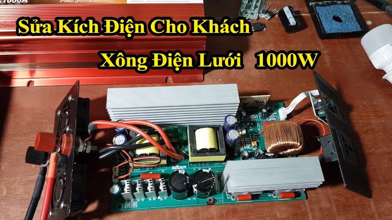 Hướng Dẫn Sửa Kích Điện Sin Chuẩn Xông Điện Lưới 1000W... - youtube