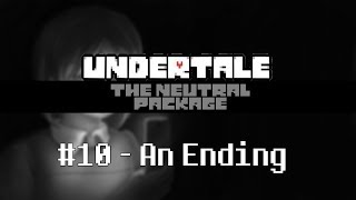 Undertale: The Neutral Package - An Ending