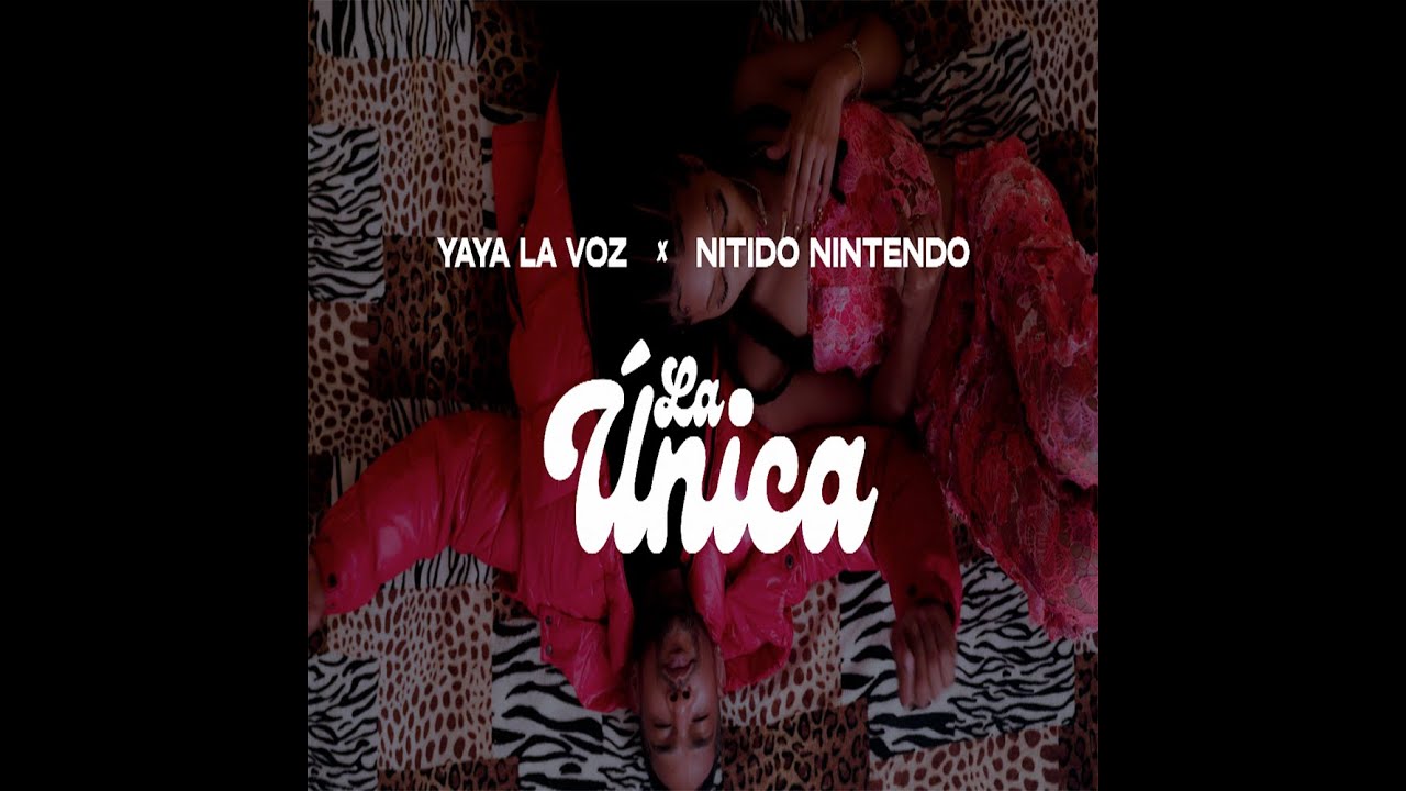 Yaya La Voz X Nitido Nintendo  -  La Unica  (Video Oficial)
