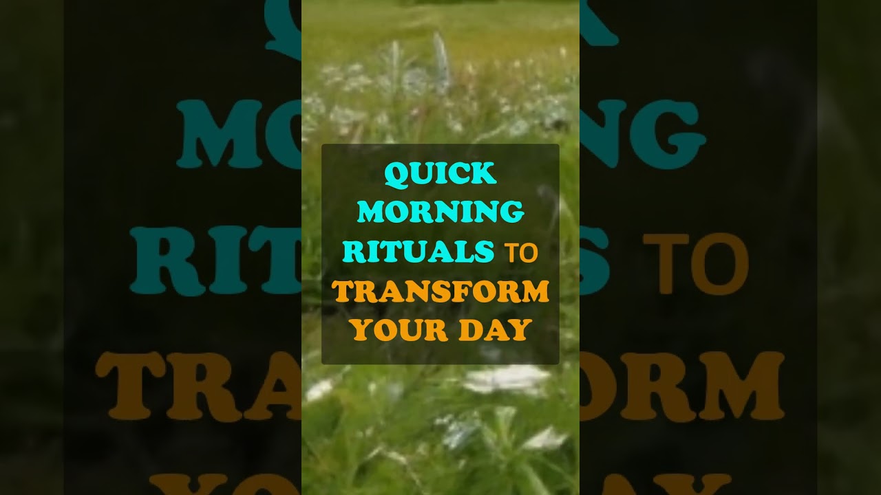 QUICK MORNING RITUALS ΤΟ TRANSFORM YOUR DAY 