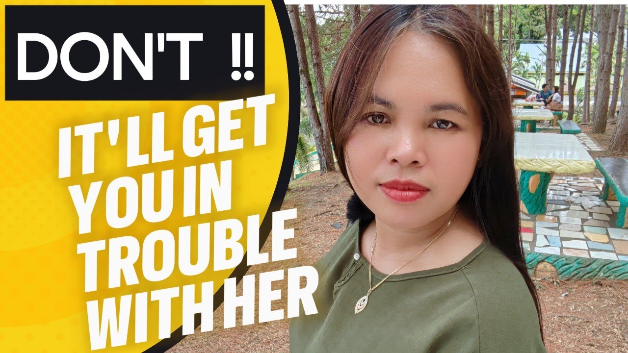 DON'T !! IT WILL GET YOU IN TROUBLE WITH FILIPINA | PHILIPPINES LIFE ...