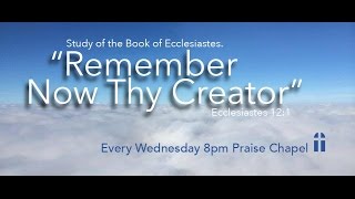 Remember Now Thy Creator (Ecclesiastes 12:1-7)