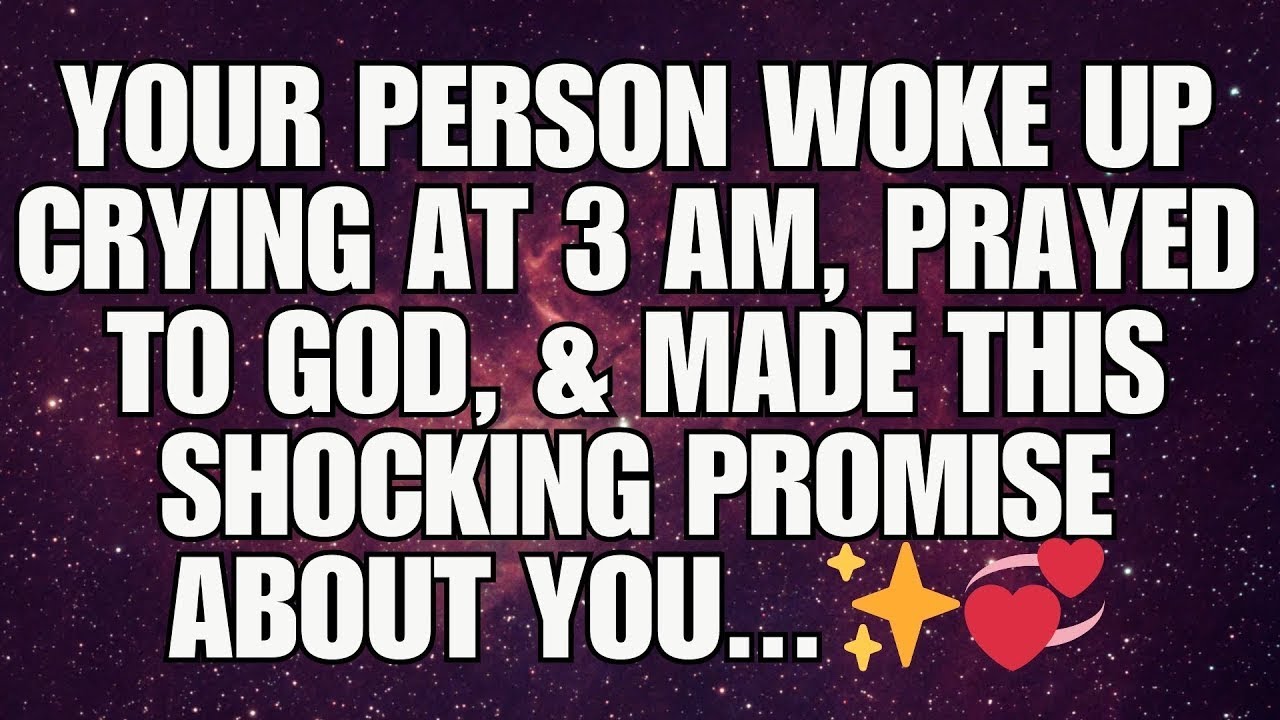 Your Person Woke Up Crying At 3 AM, Prayed To God, & Made This Shocking Promise About You...
