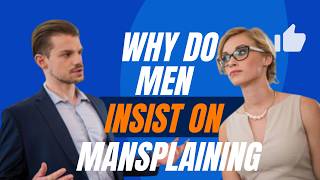 How Men Use “Explaining” to GUARD Power