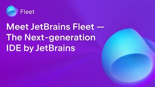 Meet JetBrains Fleet — The Next-generation IDE by JetBrains