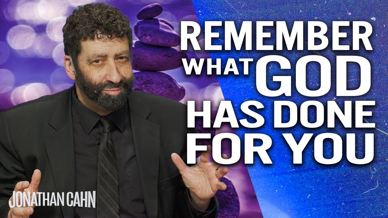 Remembering Gods Blessings Leads To Power And Victory Jonathan Cahn