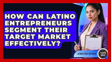 How Can Latino Entrepreneurs Segment Their Target Market Effectively? - Latino Start Up Space