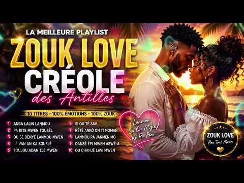 ❤️ ZOUK LOVE CRÉOLE DES ANTILLES 2026 ❤️ 10 HISTOIRES D'AMOUR EN MUSIQUE 🌴