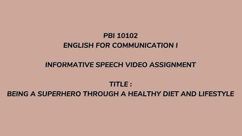 PBI 10102 | ENGLISH FOR COMMUNICATION I | INFORMATIVE SPEECH VIDEO | UNISZA