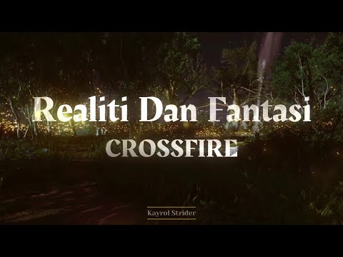 Crossfire - Realiti Dan Fantasi (Lirik)