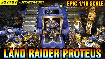 LAND RAIDER PROTEUS - EPIC 1/18 scale Warhammer40K scratch-built model toy - Youtube Biggest Joytoy