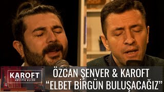 Özcan Şenver & Karoft - Elbet Birgün Buluşacağız // Karoft Akustik Kulüp
