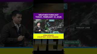 WEATHER FORECAST TODAY 5PM Update - February 21, 2026 #weatherreels #WeatherUpdate#UlatPanahon
