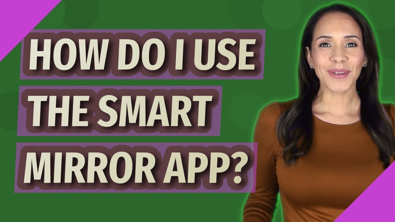 How do I use the Smart Mirror app? YouTube