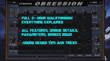 Synapse Audio OBSESSION - FULL 2+ HOUR GUIDE, EVERYTHING EXPLAINED AND SOUND DESIGN TIPS