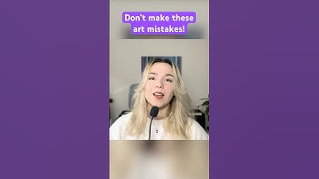 5 Beginner Art Mistakes & How to Fix Them