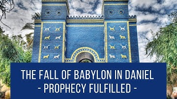 The fall of Babylon in Daniel - Prophecy Fulfilled - Book of Daniel, Bible Prophecy