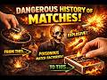 The DARK History of Matches 😱   Why Old Matchsticks Were DEADLY! 🔥