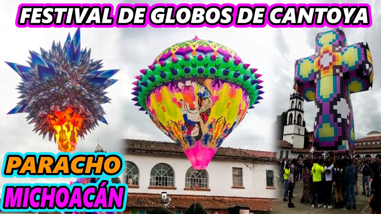 FESTIVAL DE GLOBOS DE CANTOYA PARACHO MICHOACÁN FIESTA Y COLOR 2022  / JUANE HALCÓN