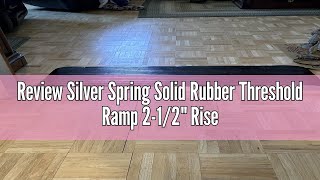 Review Silver Spring Solid Rubber Threshold Ramp 2-1/2" Rise 1,500 lb. Capacity for Wheelchairs and