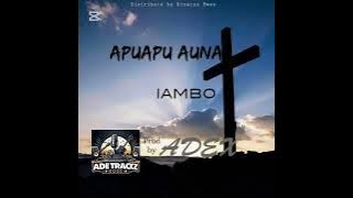 Apuapu Auna - Iambo 2024 (Ade Trackz) PNG Latest Music 2025 AROMA COAST Latest Music