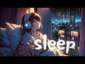 Lofi rain🎧[For work/Fall asleep] ☔Goodnight Piano Medley🎵#lofi #rain #sleep