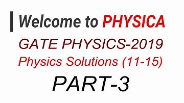 PART-3 | GATE PHYSICS 2019 | PHYSICS Solutions | Questions (11-15)
