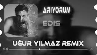 Edis - Arıyorum (Uğur Yılmaz Remix) Resimi