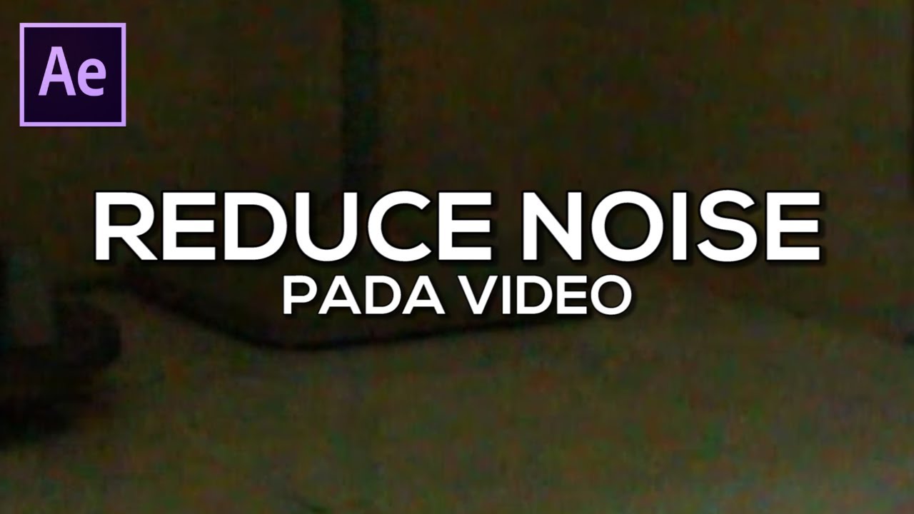 After Effects Tutorial - Cara Menghilangkan Noise pada Video 
