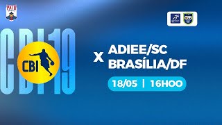 CBI - BRASILIA/DF X ADIEE/SC