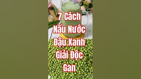 Cách Nấu Nước Đậu Xanh Giải Độc Gan