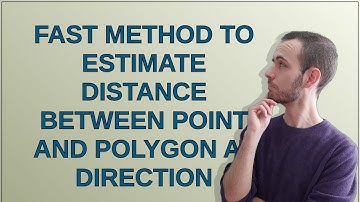 Fast method to estimate distance between point and polygon at direction
