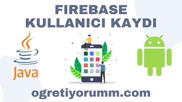 Android Mobil Programlama Dersleri Java & Kotlin #36 Java Firebase Kullanıcı Kaydı