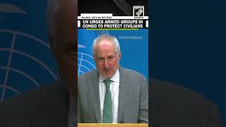 UN’s Stephane Dujarric urges armed groups in Congo to protect civilians and allow aid access
