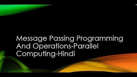 Message passing programming and operations-Parallel computing-Hindi
