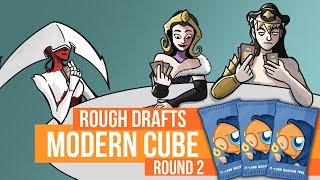 Rough Drafts: Modern Cube (Round 2)