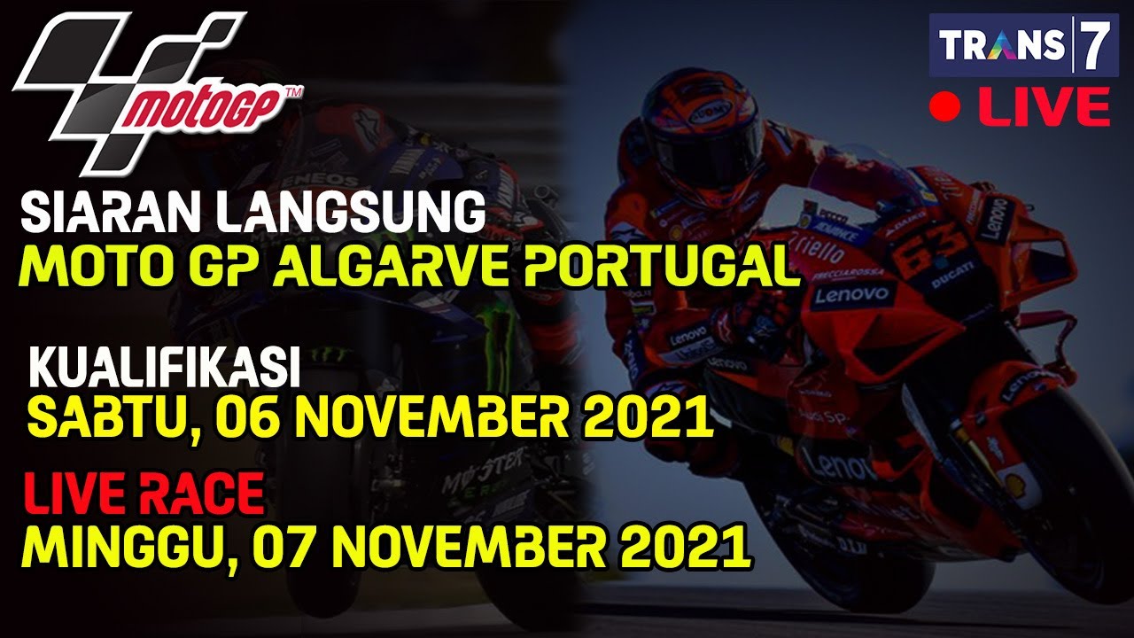 JADWAL SIARAN LANGSUNG MOTOGP ALGARVE PORTUGAL SERI 17 HARI INI MINGGU 7 NOVEMBER 2021 LIVE TRANS 7