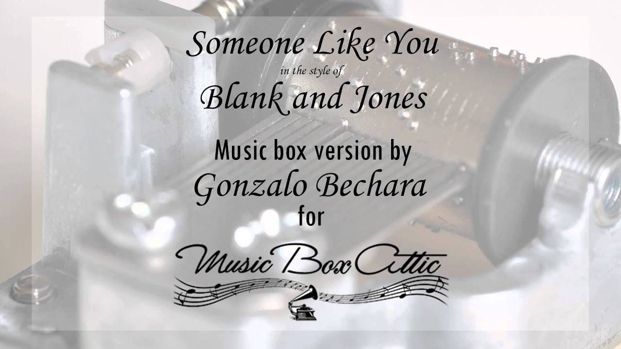 Someone Like You By Blank And Jones Music Box Version YouTube Someone like you by blank and jones music box version youtube