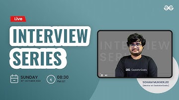 Weekly Interview Series 72 Post Analysis | Soham Mukherjee |  GeeksforGeeks Practice