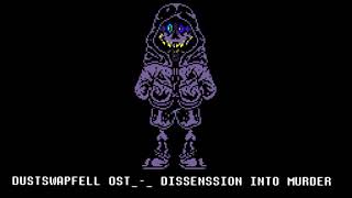 Dustswapfell OST_-_ Dissenssion Into Murder (updated)