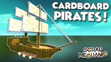 SINKING CARDBOARD PIRATE SHIPS and DESTRUCTION! - Scrap Mechanic Creations! - Episode 138