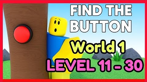 Guide to Get All Buttons World 1 LV 11-30 on Roblox FIND THE BUTTONS BY ZYLEAK !
