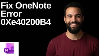 Fix OneNote Error 0Xe40200B4 (Step By Step Guide)