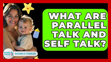What Are Parallel Talk And Self Talk? - Raising A Toddler