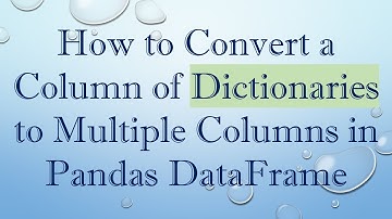 How to Convert a Column of Dictionaries to Multiple Columns in Pandas DataFrame