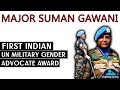 Who is Major Suman Gawani - First Indian To Won UN Military Gender Advocate Award