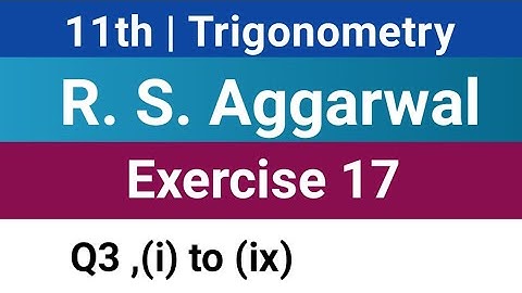 11th | Ex 17 | R S Aggarwal | Q3 (I) to (ix)