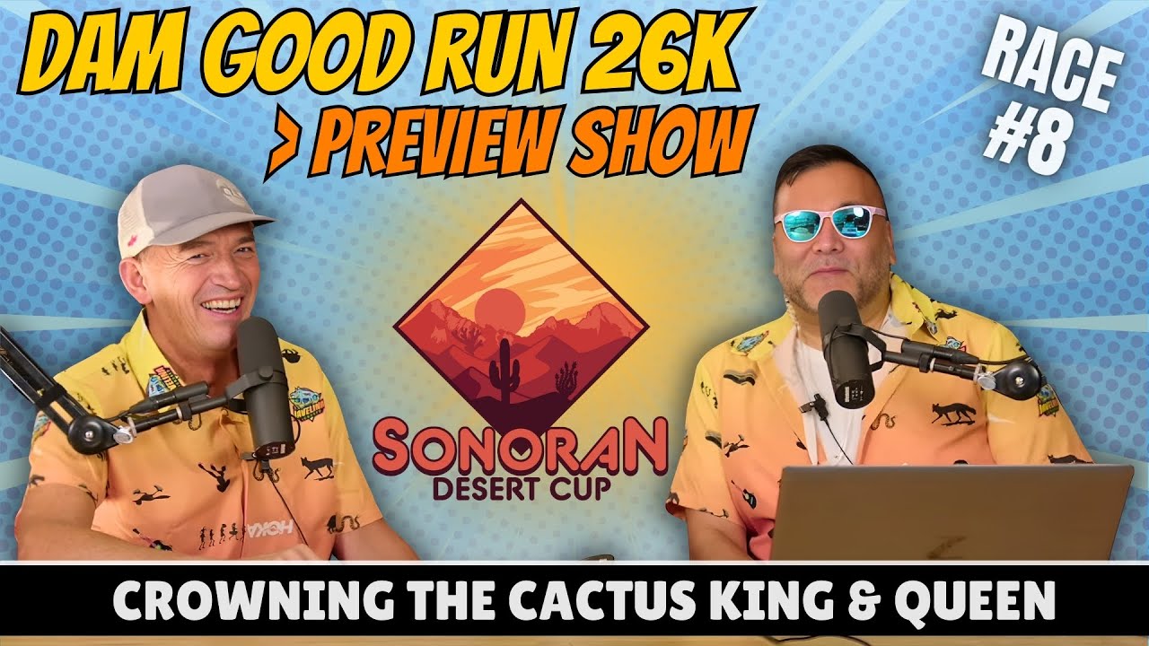 Sonoran Desert Cup Finale Preview Show | Dam Good Run 26K